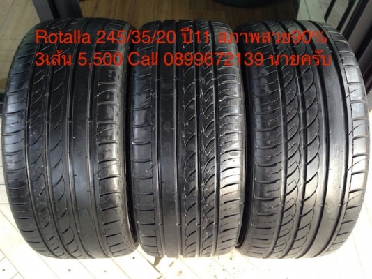 ขายยาง Rotalla 245/35/20 ปี11 สภาพสวย90\% 3เส้น 5,500 Call 0899672139 นายครับ บริการจัดส่งทั่วประเทศ